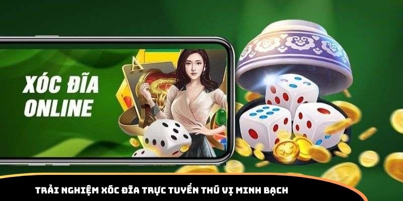 Xóc Đĩa 78win - Trải Nghiệm Cá Cược Hấp Dẫn Hiện Nay 6 Trải nghiệm Xóc Đĩa trực tuyến thú vị minh bạch