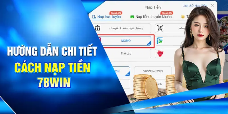 Hướng dẫn Nạp Tiền 78WIN Siêu Tốc An Toàn Cho Newbie 1 Hướng dẫn chi tiết cách nạp tiền 78win